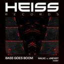 Malke & Unexist - Bass Goes Boom