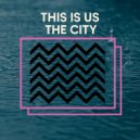 This Is Us - The City ()