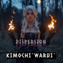 KIMOCHI`WARUI` - Dispersion ()