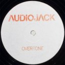 Audiojack - Overtone (Original Mix)