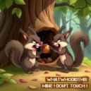 Whatwhodidthis - Mine ! Don\'t Touch ! (Original)