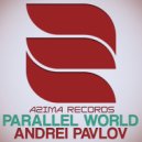 Andrei Pavlov - Parallel World (Original Mix)