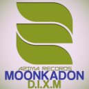 D.I.X.M - Moonkadon (Original Mix)