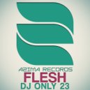 DJ Only23 - Flesh
