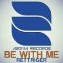 ReTTriger - Be With Me