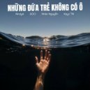 KindyA & SOO & Nhân Nguyễn & Keyz TN - Những Đứa Trẻ Không Có Ô ()