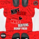 BISHOP FREDO - Nike Slides & White Beaters ()