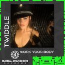 Twiddle - Work Your Body