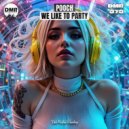 Pooch (H) - We Like To Party (Original Mix)