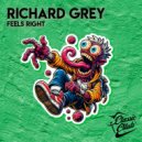 Richard Grey - Feels Right (Original Mix)