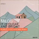 Milos & Bubble Fleischhacker - It Is Clear And Bright (Bubble Fleischhacker Remix)