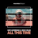Dave Leatherman & Bruce Nolan - All This Time (Original Mix)