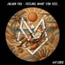 Julian Fox - Feeling What You Feel