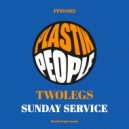 Twolegs - Sunday Service (Original Mix)