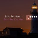 Save The Robots - Only One I\'ve Got (Original Mix)