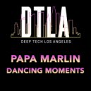 Papa Marlin - Dancing Moments (Original Mix)