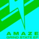 AMAZE - Grind State (Original Mix)