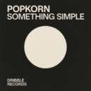 Popkorn - Something Simple