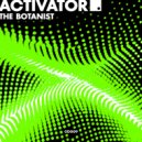 The Botanist - Activator (Extended Mix)