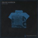 Trevor Gordon - I Just Can\'t Stop ()