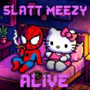 slatt meezy - alive (Original Mix)