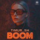 Timur_SH - BOOM ()