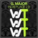 G. Major - InDa Place 2 B