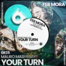 Fer Mora - Your Turn (Mauro Masi Remix)