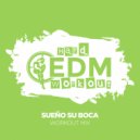 Hard EDM Workout - Sueño Su Boca (Instrumental Workout Mix 140 bpm)