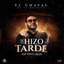 El Chaval de la Bachata - Se Te Hizo Tarde (En Vivo)