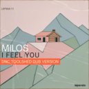Milos & DNC - I Feel You (DNC Toolshed Dub Version)