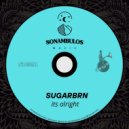 Sugarbrn - Its Alright