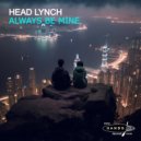 Head Lynch - Always Be Mine (Original Mix)