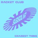 Racket Club - Craziest Thing (Original Mix)