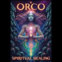Orco - Spiritual Healing