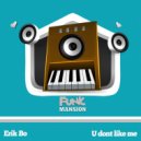 Erik Bo - U dont like me