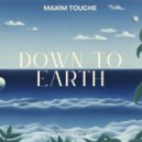 Maxim Touche - Down To Earth (Original Mix)