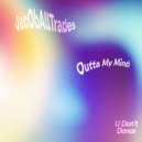 Jacoballtrades - Outta My Mind ()