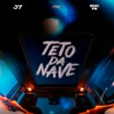 J7 & Dj Eric Fb & Not a Agency - Teto Da Nave (feat. Dj Eric Fb & Not a Agency) ()