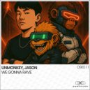 Unmonkey & JASON - We Gonna Rave (Original Mix)