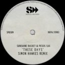Sunshine Racket, Pesos Sax - These Days (Simon Hawkes Remix)