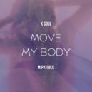 K Soul & M.Patrick - Move My Body (Original Mix)