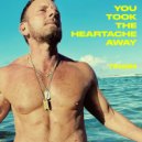 There Is No One But Me - YOU TOOK THE HEARTACHE AWAY