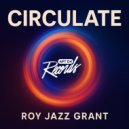 Roy Jazz Grant - Circulate (Original Mix)