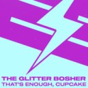 The Glitter Bosher - That\'s Enough, Cupcake (Garage Edit)