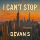 Devan S - I Can't Stop