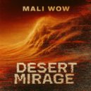 MALI WOW - Desert mirage ()