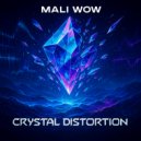 MALI WOW - Crystal distortion ()