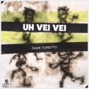 Dave Toretto - Uh Vei Vei (Extended Mix)
