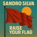 Sandro Silva - Raise Your Flag